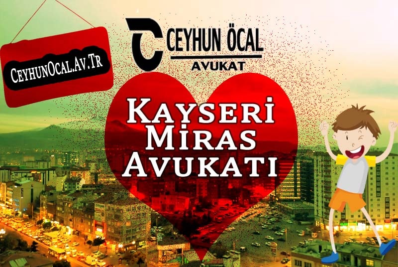 Kayseri Miras Avukatı, Miras Davaları 1 Kayseri Miras Avukatı, Miras Davaları