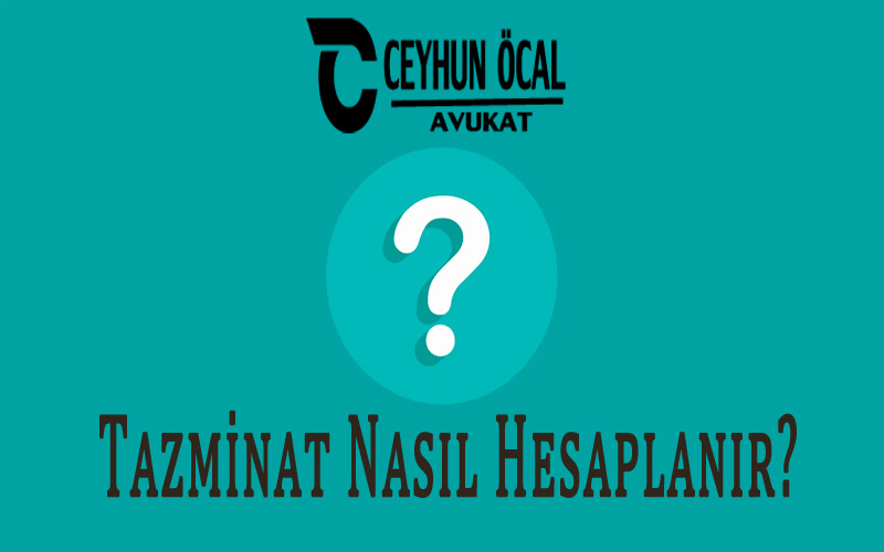 Kayseri Tazminat Avukatı - Tazminat Nasıl Hesaplanır?