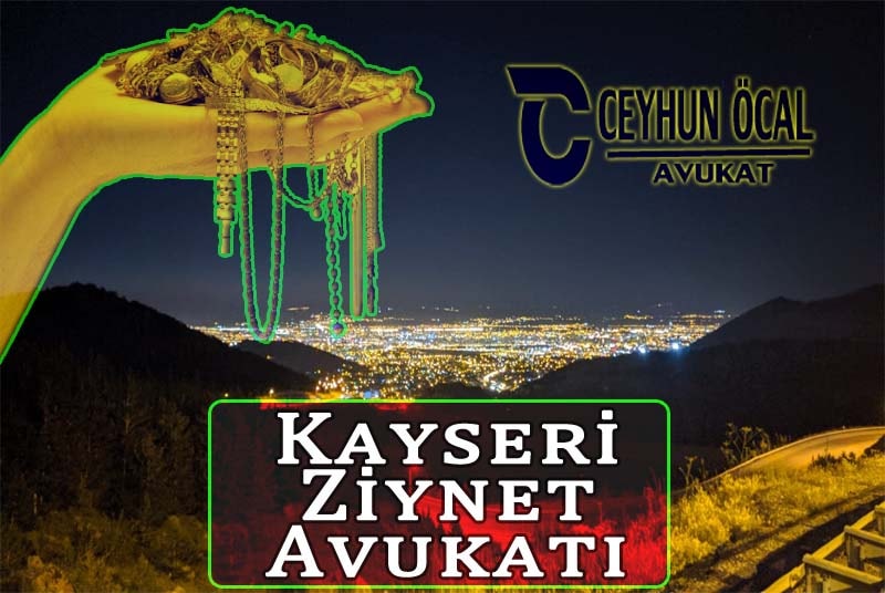 Kayseri Ziynet Eşyası Avukatı, Ziynet Davaları