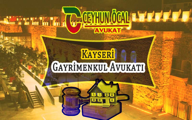 Kayseri Gayrimenkul Avukatı, Gayrimenkul Davaları