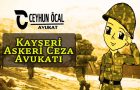 Kayseri Askeri Ceza Avukatı Ceyhun Öcal