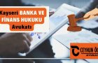 Kayseri Banka ve Finans Hukuku Avukatı Ceyhun Öcal