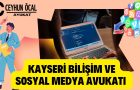 Kayseri Bilişim ve Sosyal Medya Avukatı Ceyhun Öcal