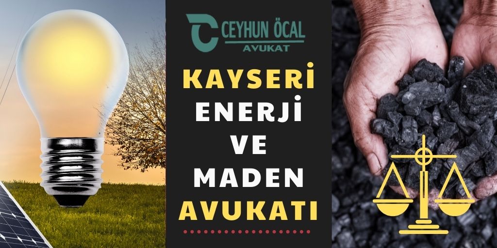 Kayseri Enerji ve Maden Avukatı Ceyhun Öcal