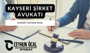 Kayseri Şirket Avukatı Ceyhun Öcal