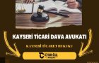 Kayseri Ticari Dava Avukatı Ceyhun ÖCAL
