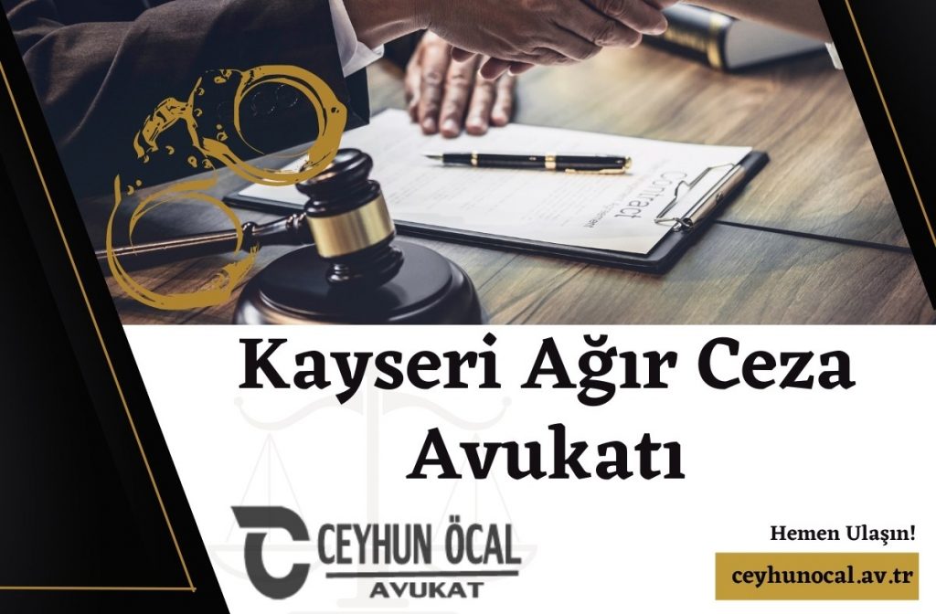 Kayseri Ağır Ceza Avukatı Ceyhun Öcal