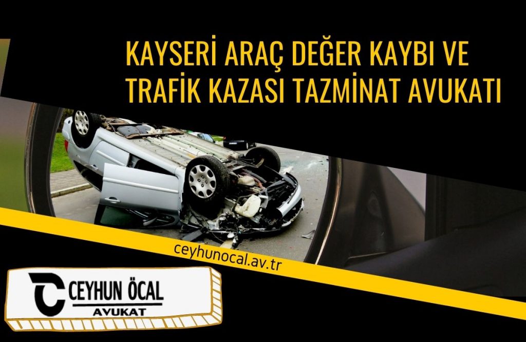 Kayseri Araç Değer Kaybı Ve Trafik Kazası Tazminat Avukatı