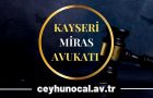 Kayseri Miras Avukatı Ceyhun Öcal