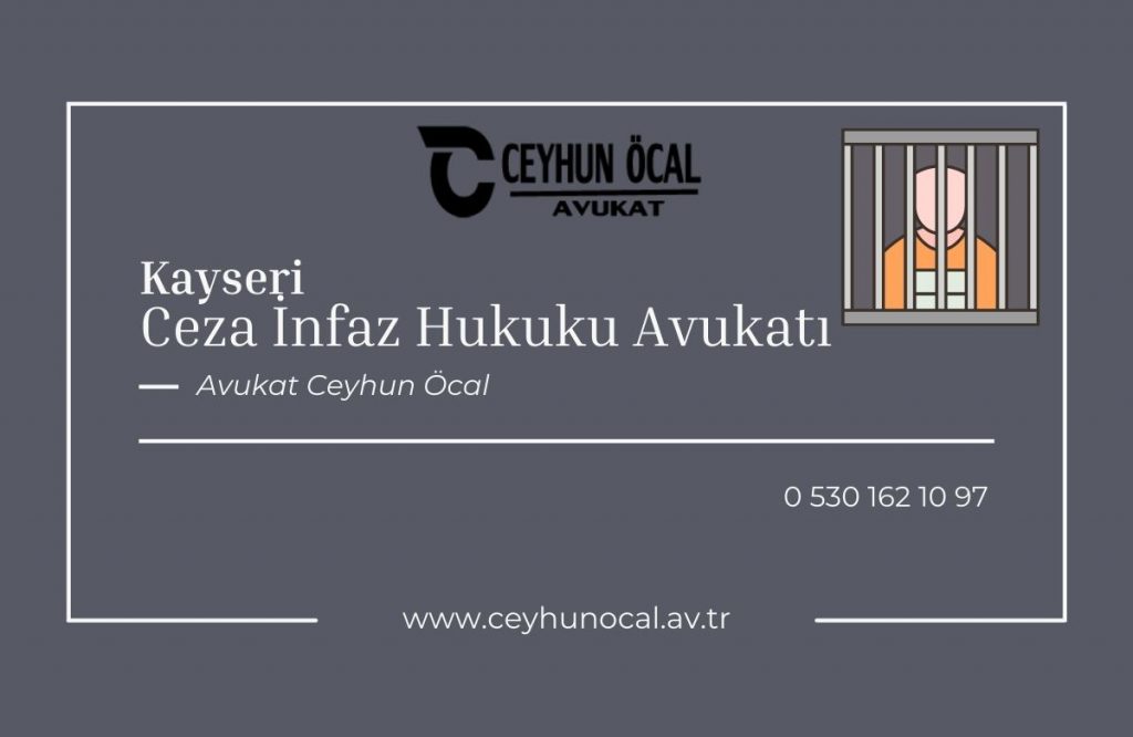 Kayseri Ceza İnfaz Hukuku Avukatı