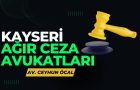 Kayseri Ağır Ceza Avukatları: Suçlu veya Masum, Haklarınızı Koruyan Profesyoneller