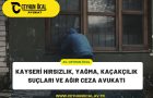 Kayseri Hırsızlık, Yağma, Kaçakçılık Suçları ve Ağır Ceza Avukatı Ceyhun Öcal