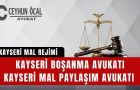 Kayseri Mal Rejimi ve Kayseri Boşanma Avukatı Ceyhun Öcal