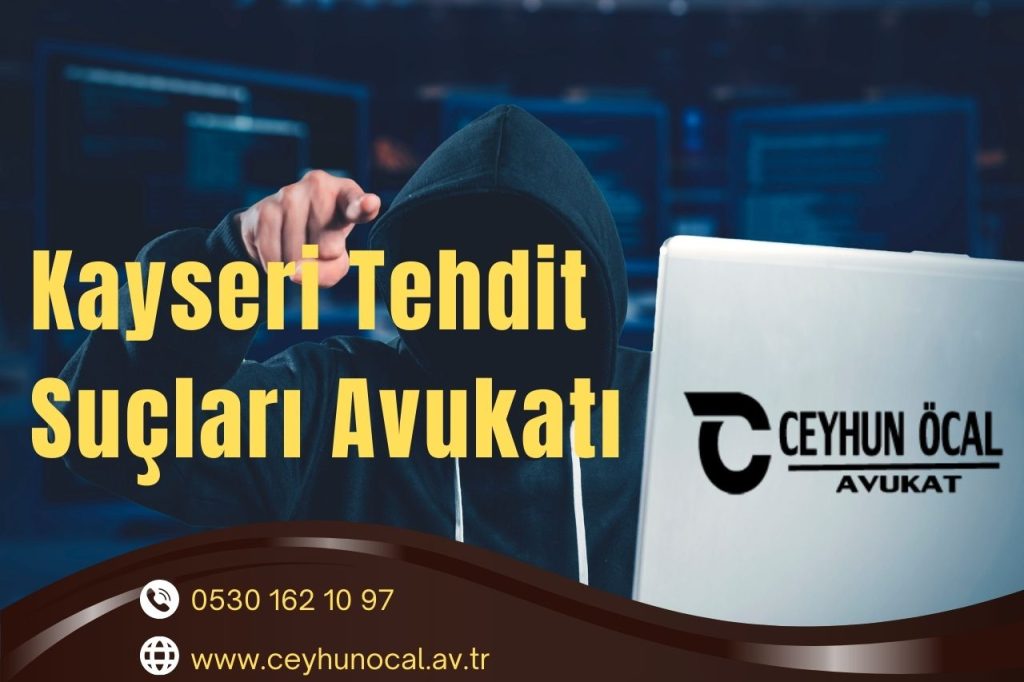 Kayseri Tehdit, Hakaret, Şantaj ve Terör Suçları Avukatı