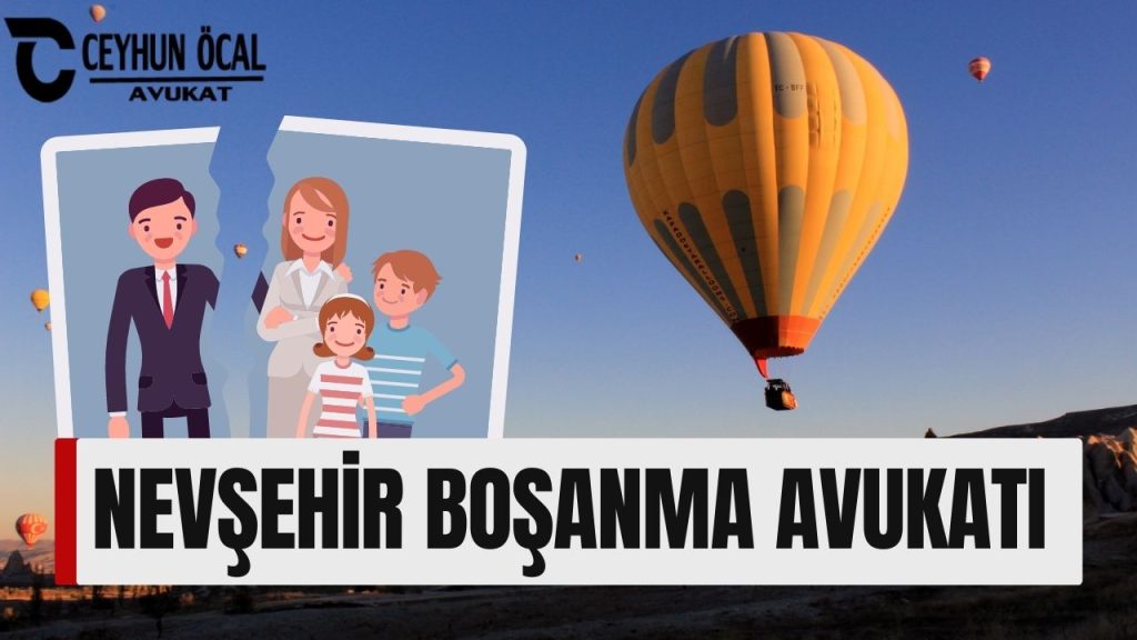 Nevşehir Boşanma Avukatı