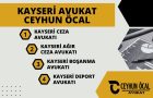 Kayseri Avukat CEYHUN ÖCAL. Kayseri Ceza, Ağır Ceza, Boşanma, Yabancılar, Gayrimenkul, Miras, Tanıma-Tenfiz İdari Yargı ve Deport Avukatı