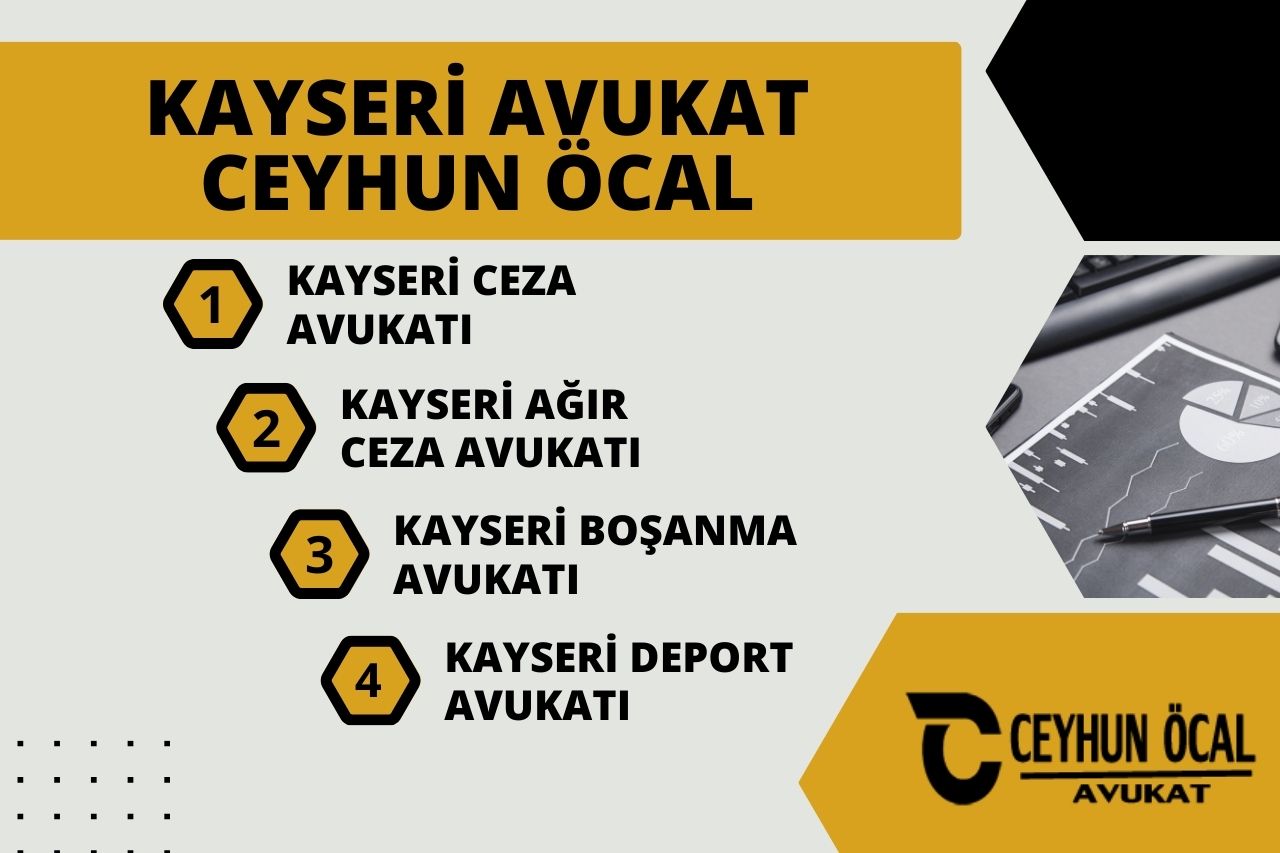 Kayseri Avukat CEYHUN ÖCAL. Kayseri Ceza, Ağır Ceza, Boşanma, Yabancılar, Gayrimenkul, Miras, Tanıma-Tenfiz İdari Yargı ve Deport Avukatı 1 Kayseri Avukat CEYHUN ÖCAL. Kayseri Ceza, Ağır Ceza, Boşanma, Yabancılar, Gayrimenkul, Miras, Tanıma-Tenfiz İdari Yargı ve Deport Avukatı