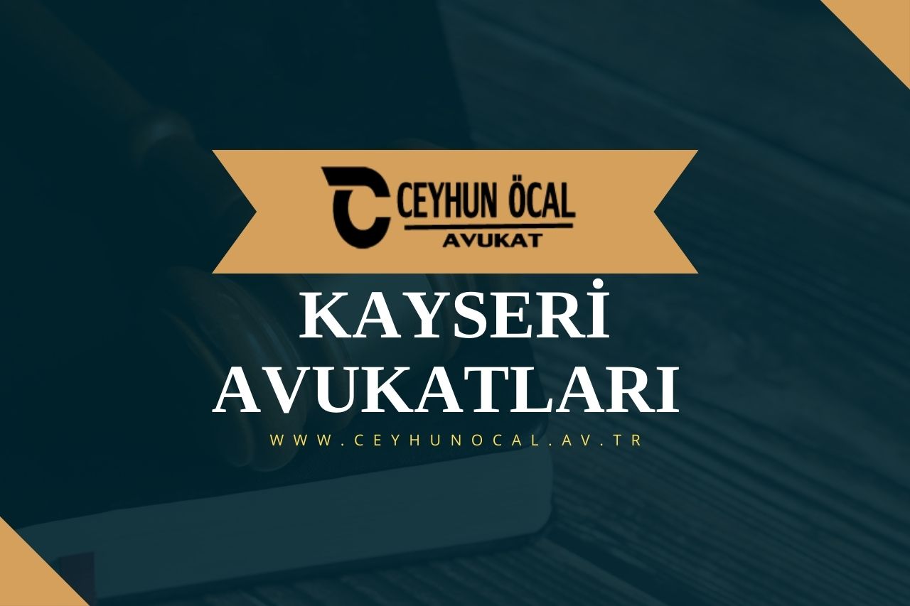 Kayseri Avukatları Ceyhun ÖCAL