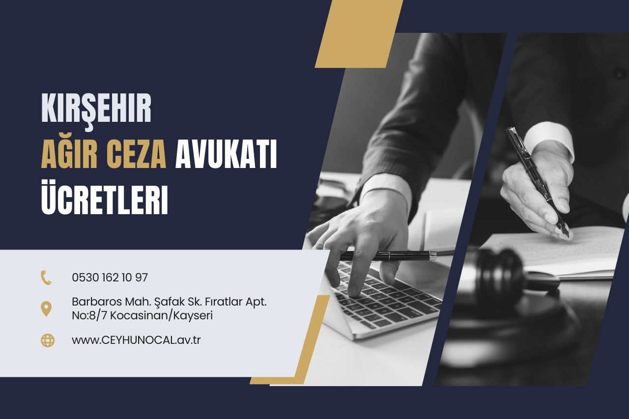Kırşehir Ağır Ceza Avukatı ve Ücretleri 1 Kırşehir Ağır Ceza Avukatı ve Ücretleri