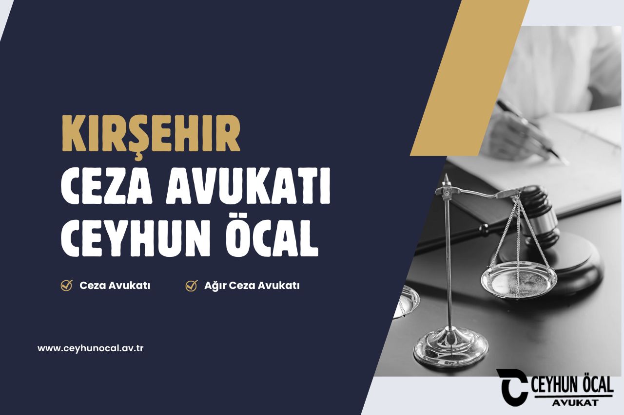 Kırşehir Ceza Avukatı Ceyhun ÖCAL 1 Kırşehir Ceza Avukatı Ceyhun ÖCAL