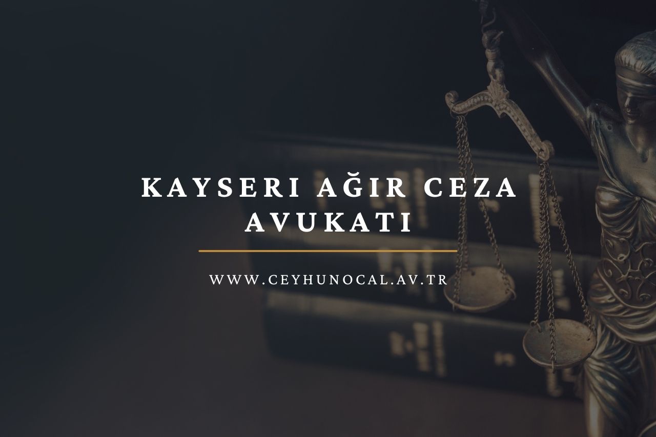 Kayseri Ağır Ceza Avukatı 2025 1 Kayseri Ağır Ceza Avukatı Ceyhun Öcal 2025