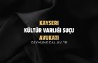 Kayseri Kültür Varlıkları Suçları Avukatı Ceyhun Öcal 2025
