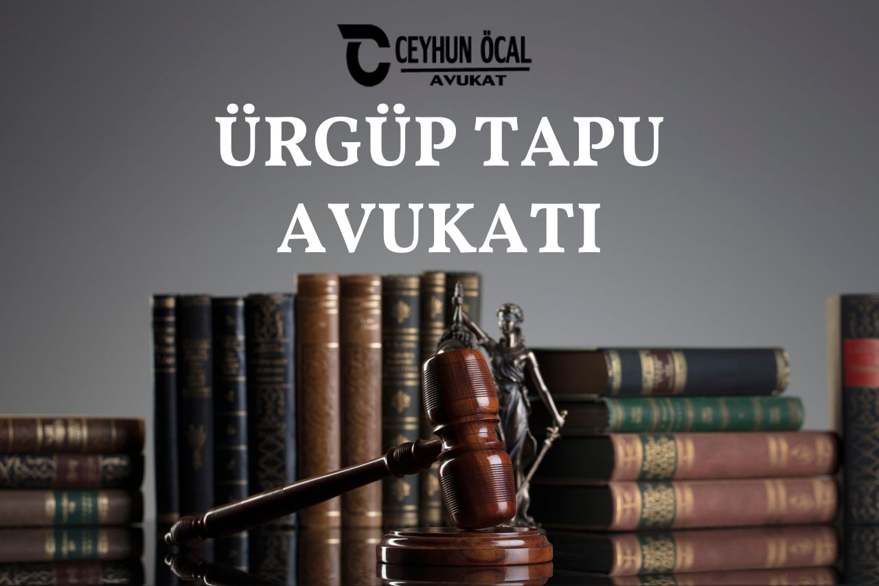 Ürgüp Tapu Avukatı 1 Ürgüp Tapu Avukatı 2025
