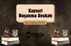 Kayseri Boşanma Avukatı 2025