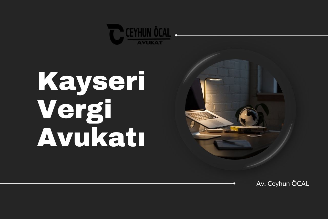 Kayseri Vergi Avukatı 2025 1 Kayseri Vergi Avukatı 2025